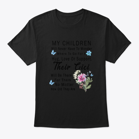 Cici Will Be There For Them No Matter Black T-Shirt Front