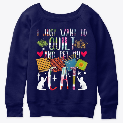 I Just Want To Quilt And Pet My Cat Navy  T-Shirt Front