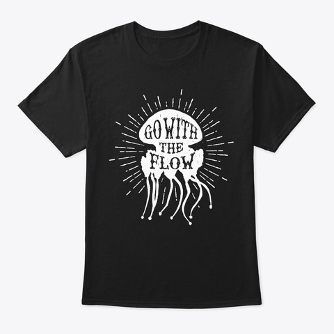 Go With The Flow Funny Jelly Fish Sea Black Kaos Front