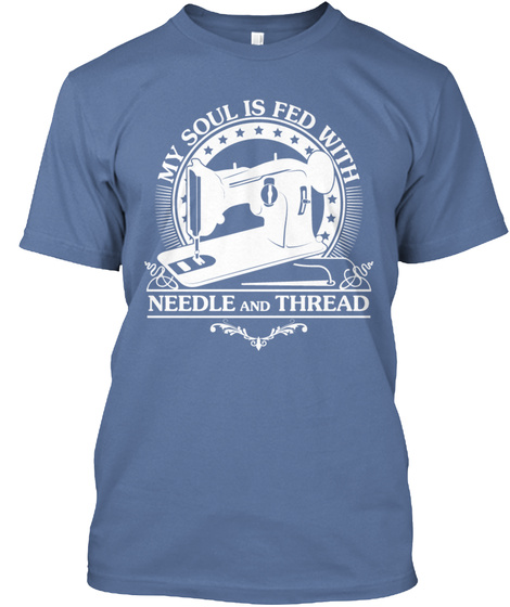 My Soul Is Fed With Needle And Thread Denim Blue T-Shirt Front