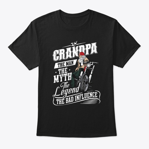 Grandpa The Man The Bad Influence Shirt Black áo T-Shirt Front