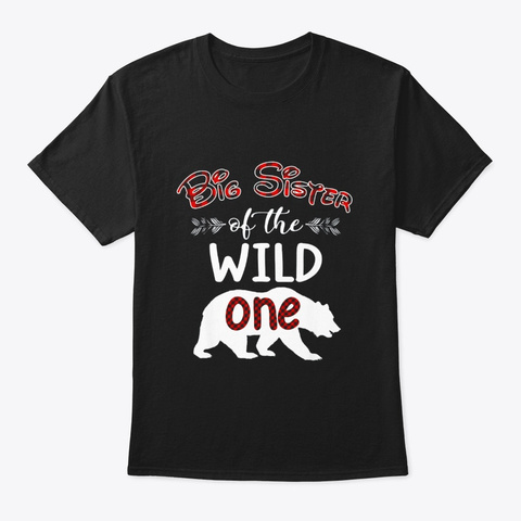 Big Sister Bear Of The Wild One Birthday Black T-Shirt Front