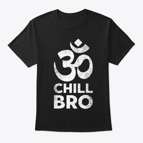 Meditation Gifts Chill Bro Black Kaos Front