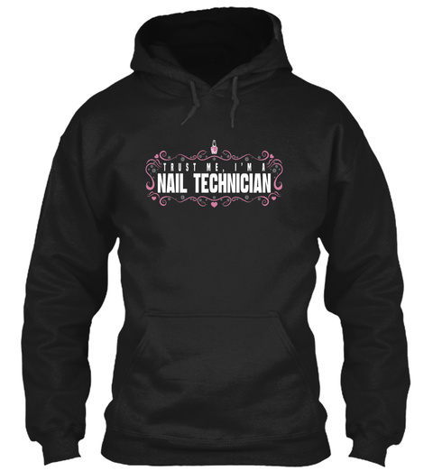 Trust Me I'm A Nail Technician Black T-Shirt Front