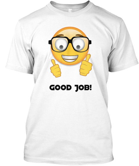 Good Job! White T-Shirt Front