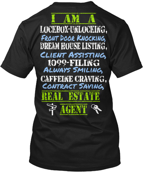 I Am A Lockbox Unlocking, Frony Door Knocking Dream House Listing, Client Assisting 1099 Filling Always Smiling... Black T-Shirt Back