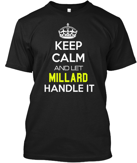 Keep Calm And Let Millard Handle It Black T-Shirt Front
