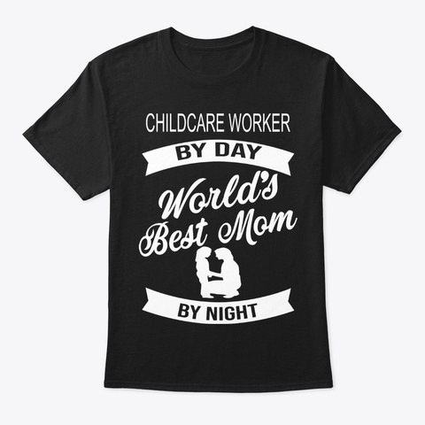 Childcare Worker Mom Mother's Day Tshirt Black Kaos Front