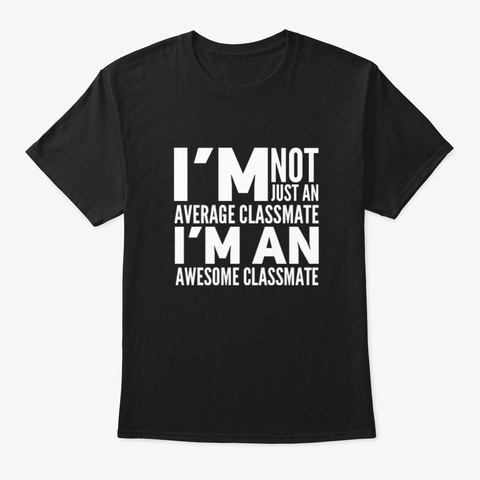 I'm An Awesome Classmate Black T-Shirt Front