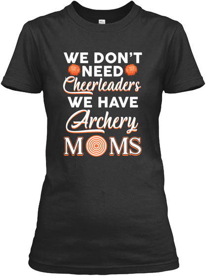 We Have Archery Moms T-shirt