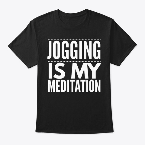 Jogging Is My Meditation Black T-Shirt Front
