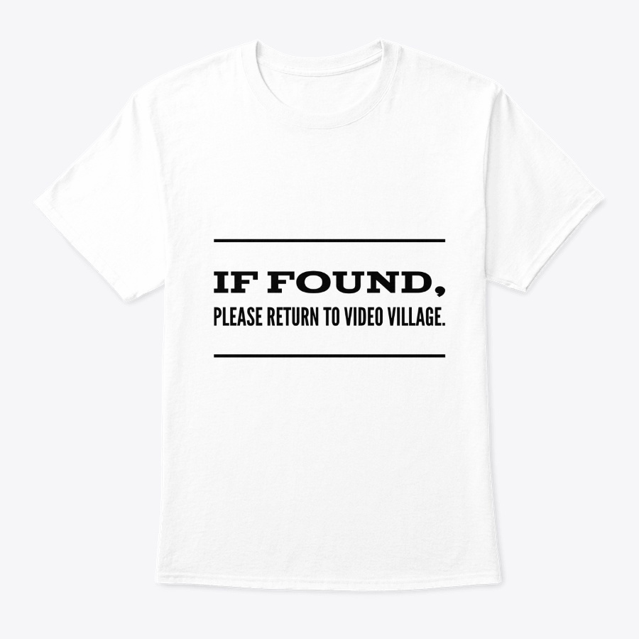 If found please return to video village Unisex Tshirt