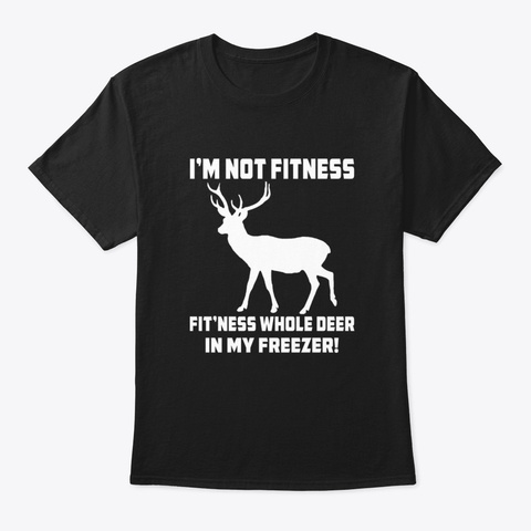 I’m Not Fitness Fit’ness Whole Deer In M Black T-Shirt Front