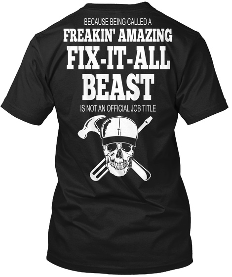 Handyman Because Being Called A Freakin' Amazing Fix It All Beast Is Not An Official Job Title Black T-Shirt Back