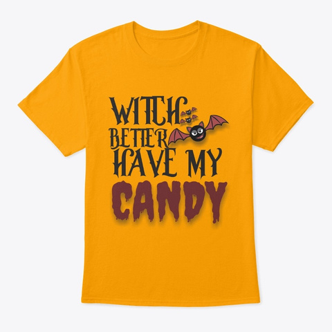 Witch Better Have My Candy Gold Camiseta Front
