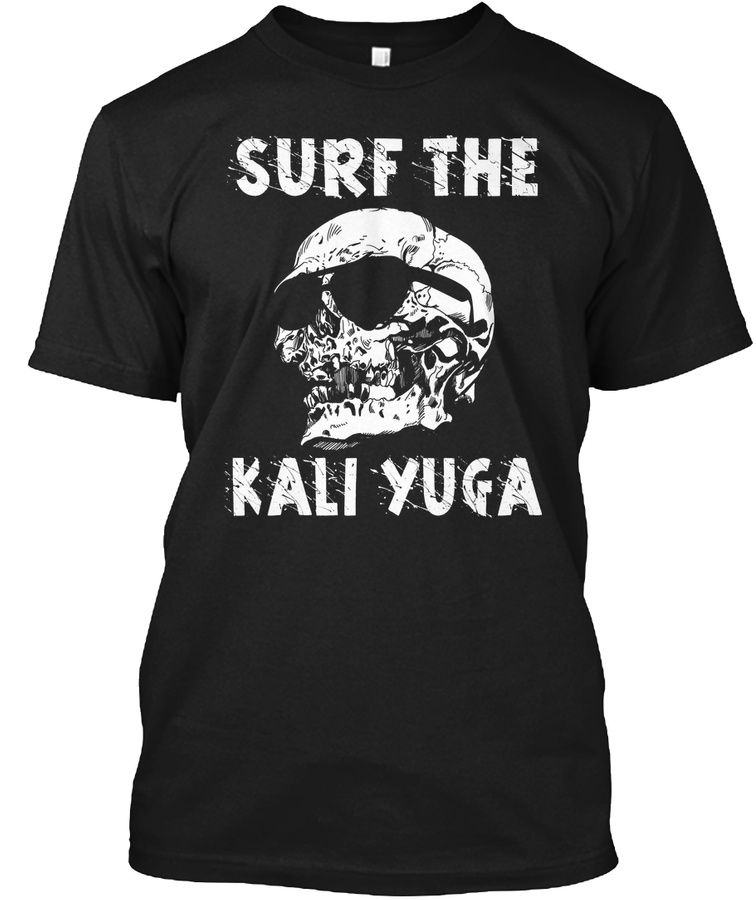 Surf The Kali Yuga Funny Gift T Shirt