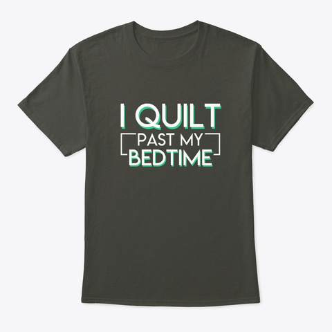 Quilting Lover Past My Bedtime Lover Smoke Gray T-Shirt Front