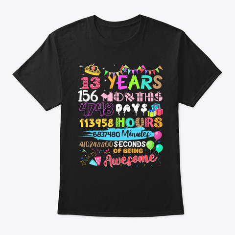13th Birthday 13 Yrs Old 156 Months Girl Black T-Shirt Front