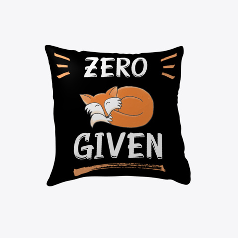 Zero Fox Given Pillow Black Camiseta Front