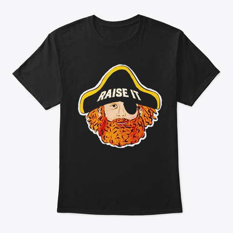 Pirate Raise It T Shirt Black T-Shirt Front