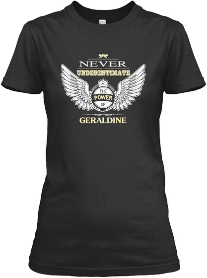 Never Underestimate The Power Of Geraldine Black T-Shirt Front