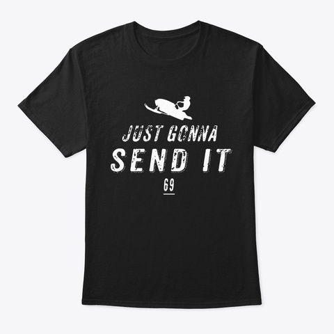 Snowmobile - Just Gonna Send It T-shirt