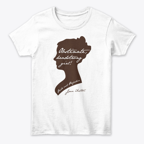 Obstinate, Headstrong Girl! White T-Shirt Front