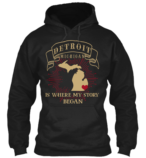 Detroit Michigan Is Where My Story Began Black T-Shirt Front