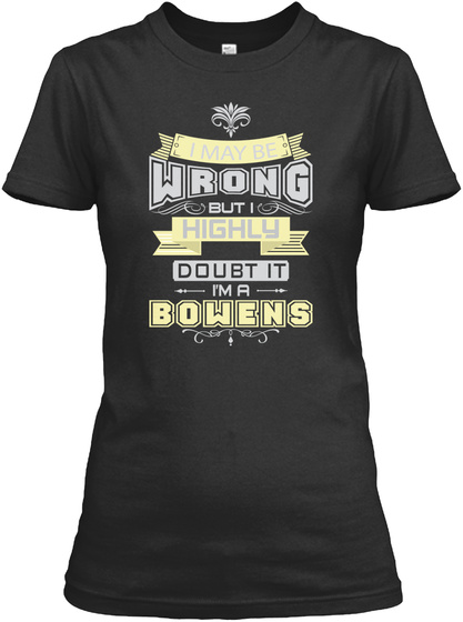 May Be Wrong Bowens T-shirts