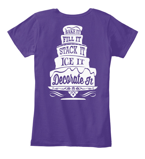Bake It Fill It Stack It Ice It Decorate It Purple T-Shirt Back