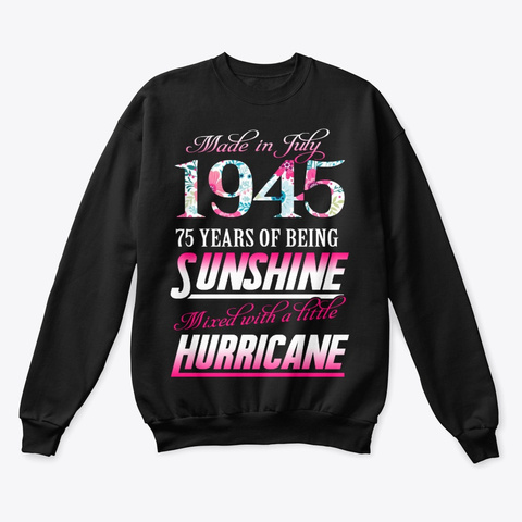 July 1945 75 Years Of Sunshine Black T-Shirt Front