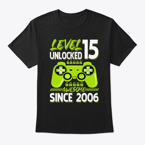Level 15 Unlocked Awesome Since 2006 Black T-Shirt Front