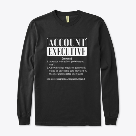 I Am A Account Executive Smiley Humor  Black T-Shirt Front