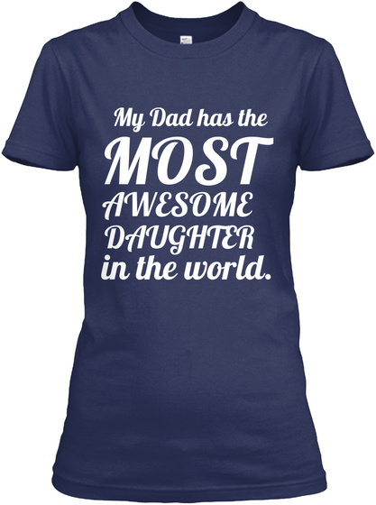 Best Dad - My Dad has the MOST AWESOME DAUGHTER in the world. Products