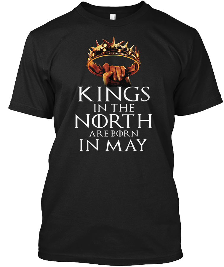 KINGS IN THE NORTH ARE BORN IN MAY Unisex Tshirt