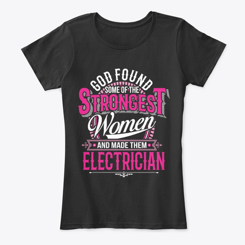 Strongest Women Become Electrician Black T-Shirt Front