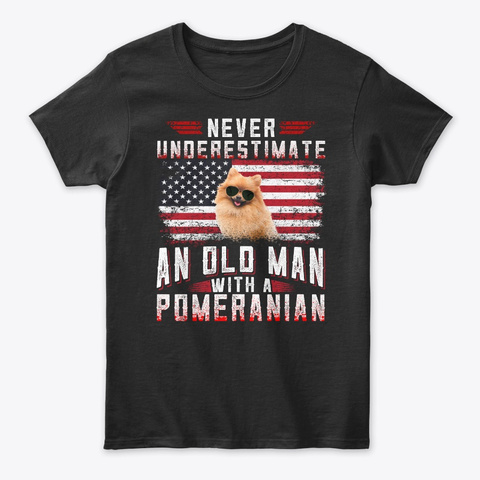 Never Underestimate Old Man Pomeranian Black T-Shirt Front