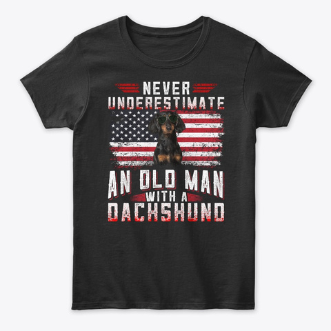 Never Underestimate An Old Man Dachshund Black T-Shirt Front