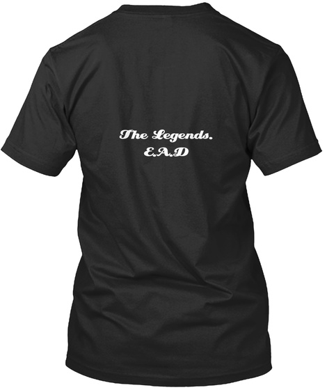 The Legends. E.A.D Black T-Shirt Back