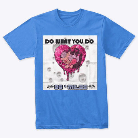 Ninety6miles Presents Do What You Do   Vintage Royal T-Shirt Front