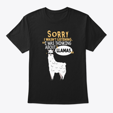 I Was Thinking About Llamas   Pets Cool Black T-Shirt Front