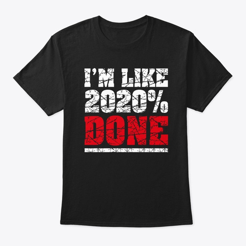 Im Like 2020% Done Funny High School Stu Black Camiseta Front