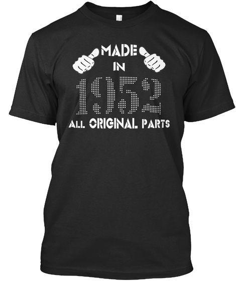 Made In 1952 All Original Parts Black T-Shirt Front