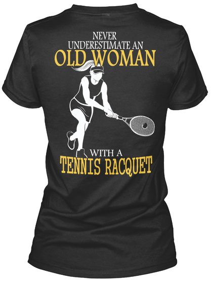 Never Underestimate An Old Woman With A Tennis Racquet Black Kaos Back
