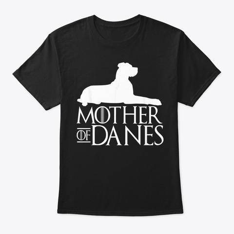 Womens Mother Of Danes Funny T Shirt Fun Black T-Shirt Front