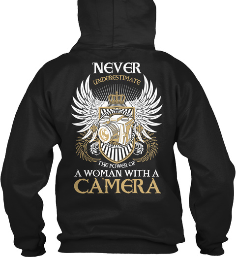 Never Underestimate The Power Of A Woman With A Camera  Black T-Shirt Back