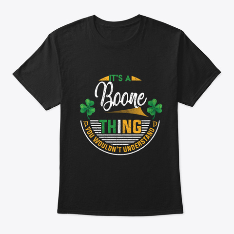 Irish   It's A Boone Thing You Wouldn't  Black T-Shirt Front