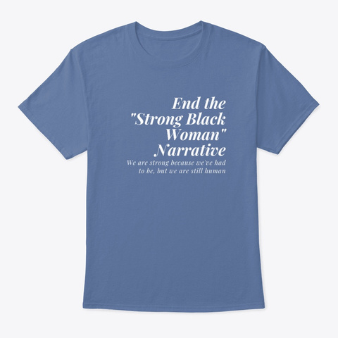 The Strong Black Woman Trope Denim Blue T-Shirt Front