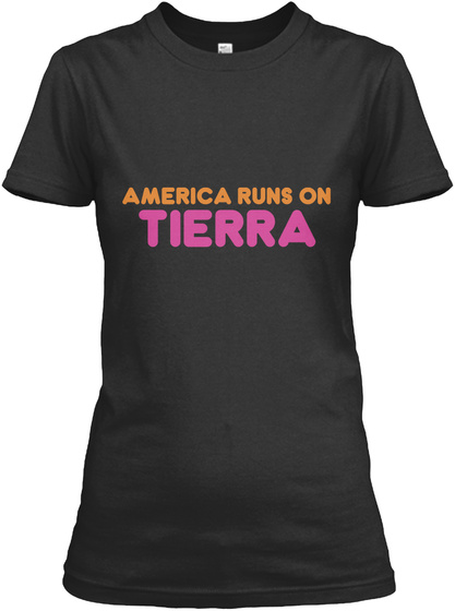 Tierra   America Runs On Black T-Shirt Front