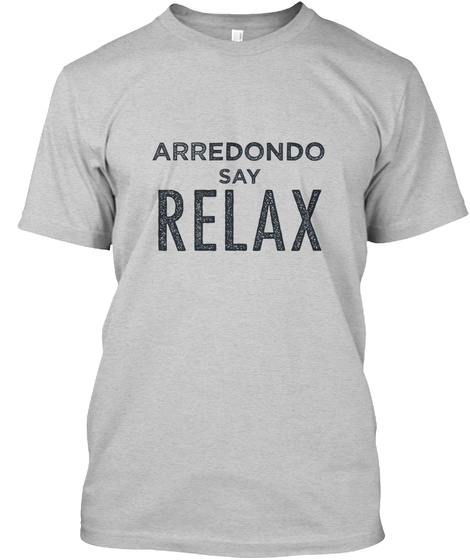 Arredondo Relax! Light Steel T-Shirt Front